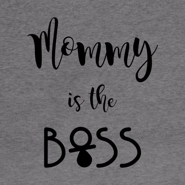 Mommy is the boss - quote by ArtsByNaty